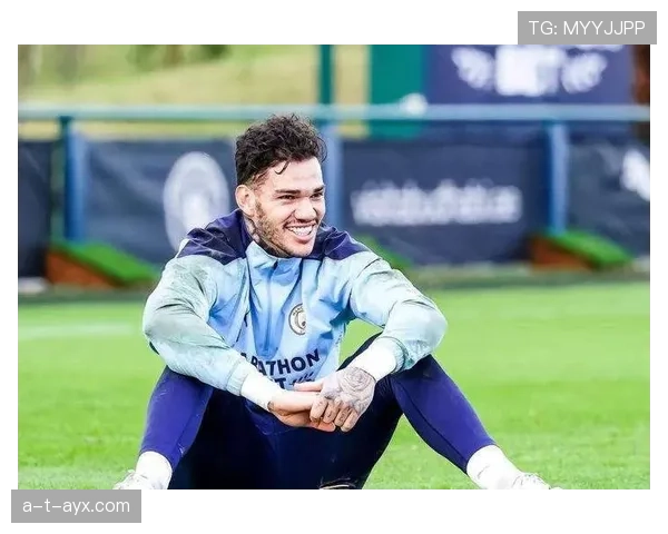 埃德森战术适配性持续提升,曼城体系中发挥稳定 埃德森战术适配性持续提升,曼城体系中发挥稳定